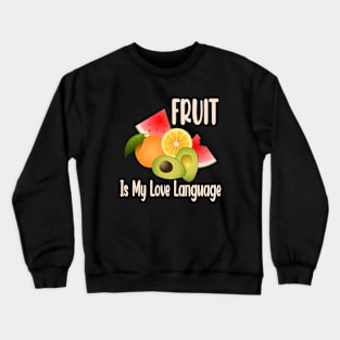 Fruit is My Love Language Crewneck Sweatshirt